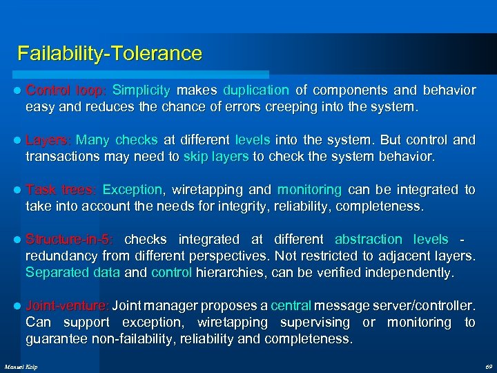 Failability-Tolerance l Control loop: Simplicity makes duplication of components and behavior easy and reduces