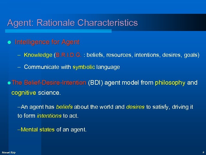 Agent: Rationale Characteristics l Intelligence for Agent – Knowledge (B. R. I. D. G.