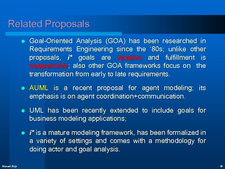 Related Proposals l l AUML is a recent proposal for agent modeling; its emphasis