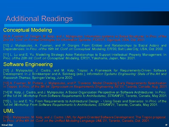Additional Readings Conceptual Modeling [9] A. Fuxman, P. Giorgini, M. Kolp, and J. Mylopoulos.