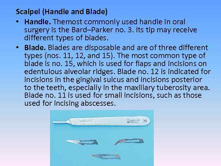 Scalpel (Handle and Blade) • Handle. Themost commonly used handle in oral surgery is