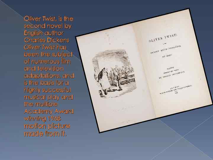 Oliver Twist, is the second novel by English author Charles Dickens Oliver Twist has