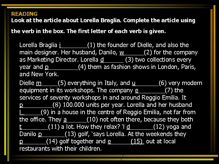 READING Look at the article about Lorella Braglia. Complete the article using the verb