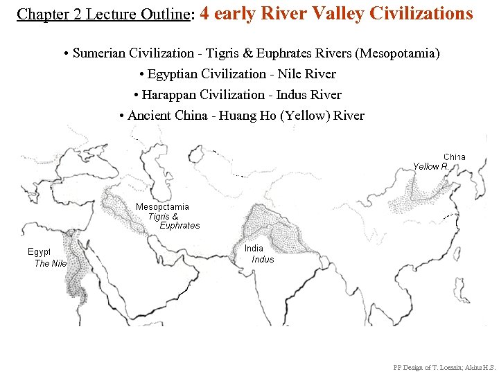 Chapter 2 Lecture Outline: 4 early River Valley Civilizations • Sumerian Civilization - Tigris