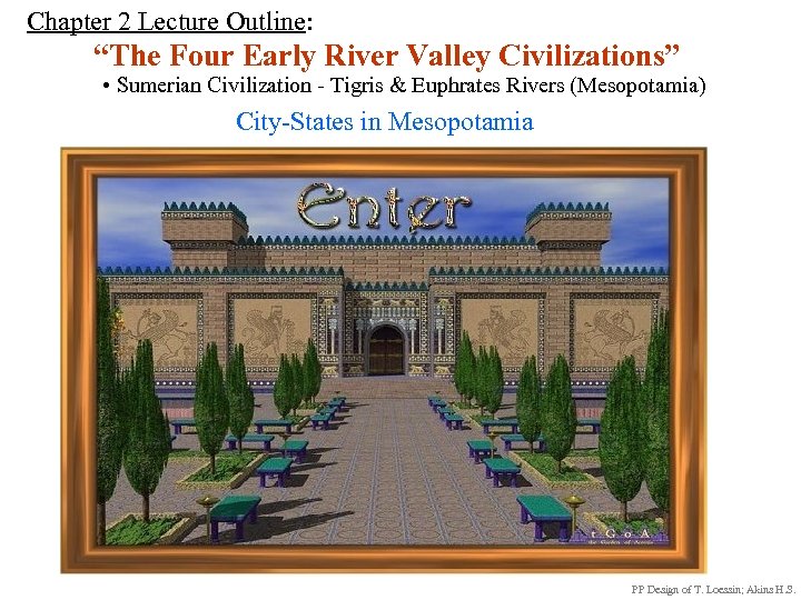 Chapter 2 Lecture Outline: “The Four Early River Valley Civilizations” • Sumerian Civilization -