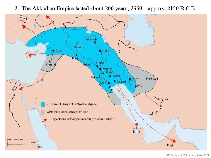 2. The Akkadian Empire lasted about 200 years, 2350 – approx. 2150 B. C.