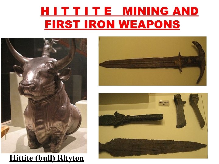 H I T T I T E MINING AND FIRST IRON WEAPONS Hittite (bull)