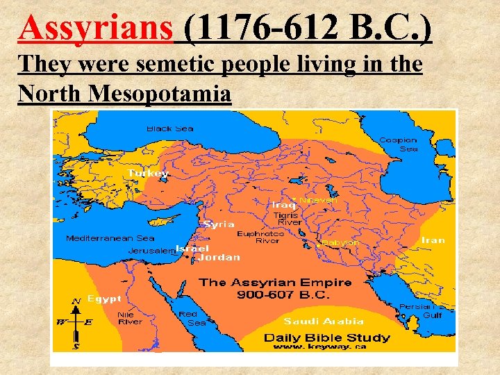 Assyrians (1176 -612 B. C. ) They were semetic people living in the North