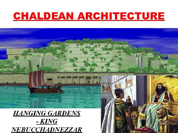 CHALDEAN ARCHITECTURE HANGING GARDENS - KING NEBUCCHADNEZZAR 