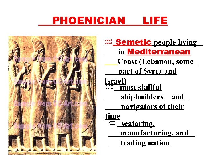 PHOENICIAN LIFE h Semetic people living in Mediterranean Coast (Lebanon, some part of Syria