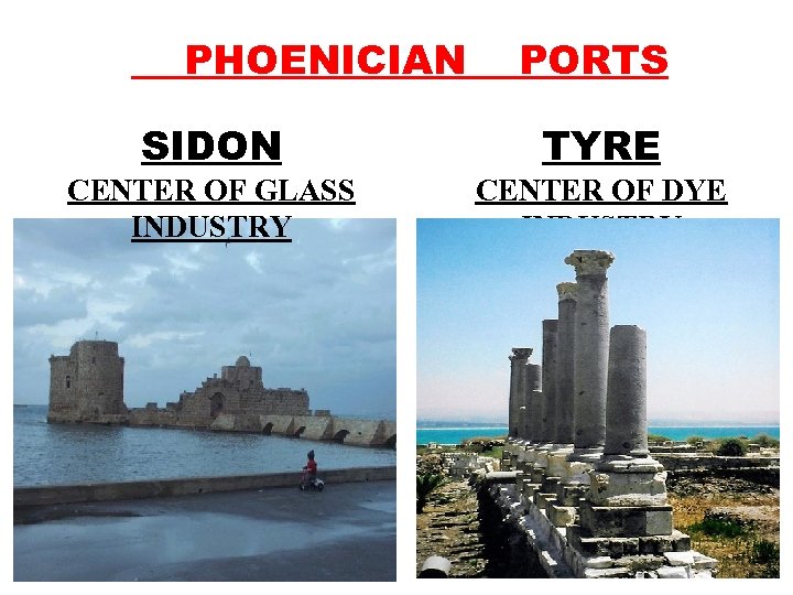 PHOENICIAN PORTS SIDON TYRE CENTER OF GLASS INDUSTRY CENTER OF DYE INDUSTRY 