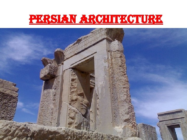 PERSIAN ARCHITECTURE 