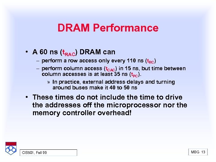 DRAM Performance • A 60 ns (t. RAC) DRAM can – perform a row