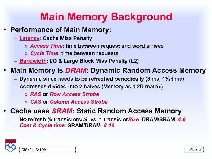 Main Memory Background • Performance of Main Memory: – Latency: Cache Miss Penalty »