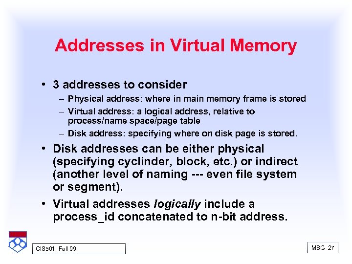 Addresses in Virtual Memory • 3 addresses to consider – Physical address: where in