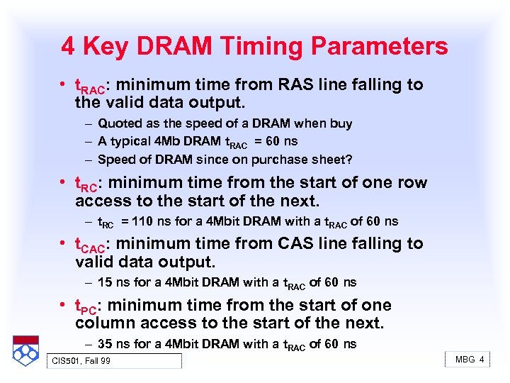 4 Key DRAM Timing Parameters • t. RAC: minimum time from RAS line falling