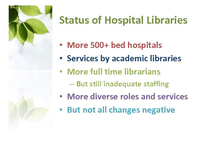 Status of Hospital Libraries • More 500+ bed hospitals • Services by academic libraries