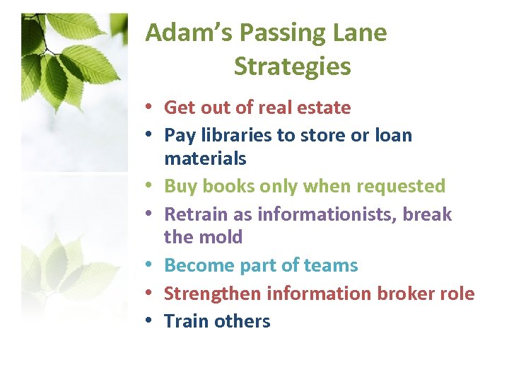Adam’s Passing Lane Strategies • Get out of real estate • Pay libraries to