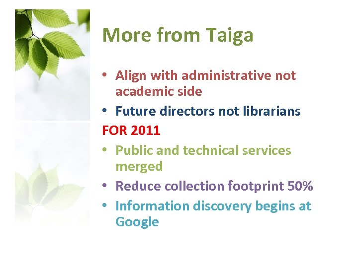 More from Taiga • Align with administrative not academic side • Future directors not