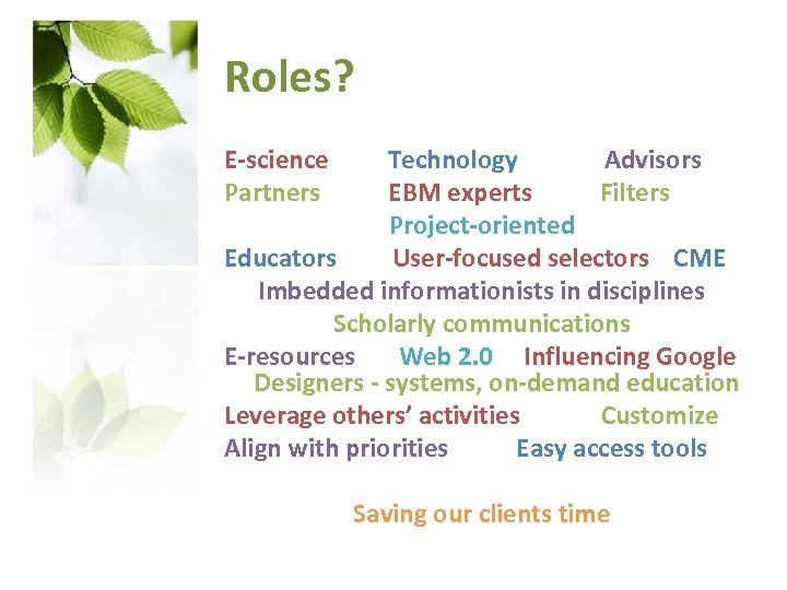 Roles? E-science Partners Technology Advisors EBM experts Filters Project-oriented Educators User-focused selectors CME Imbedded