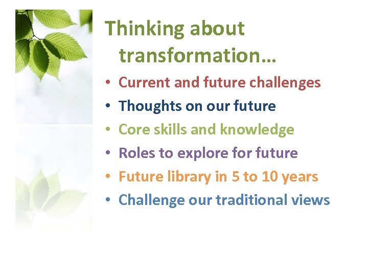 Thinking about transformation… • • • Current and future challenges Thoughts on our future