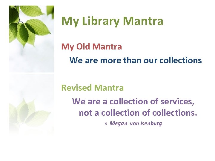 My Library Mantra My Old Mantra We are more than our collections Revised Mantra