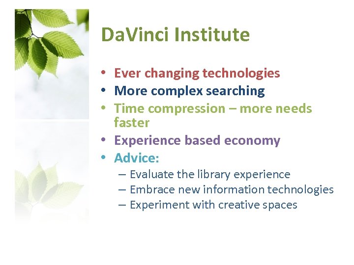 Da. Vinci Institute • Ever changing technologies • More complex searching • Time compression