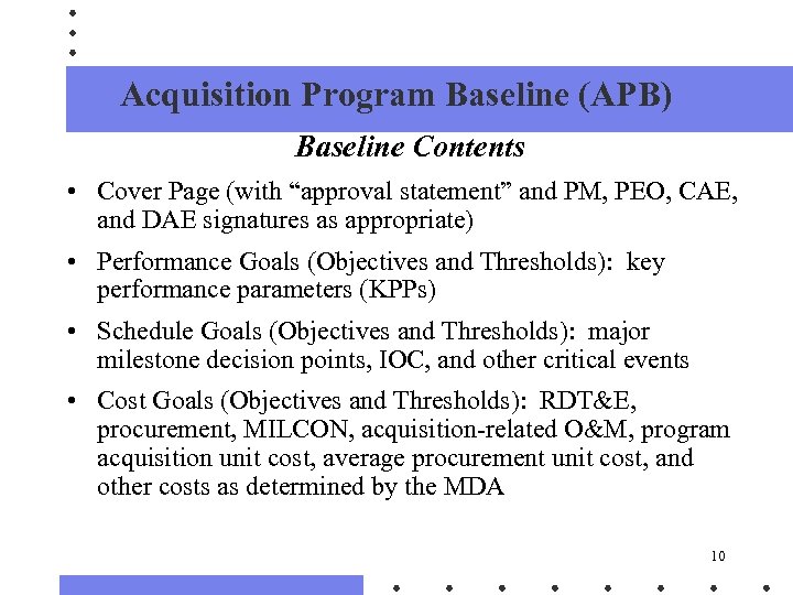 Acquisition Program Baseline (APB) Baseline Contents • Cover Page (with “approval statement” and PM,