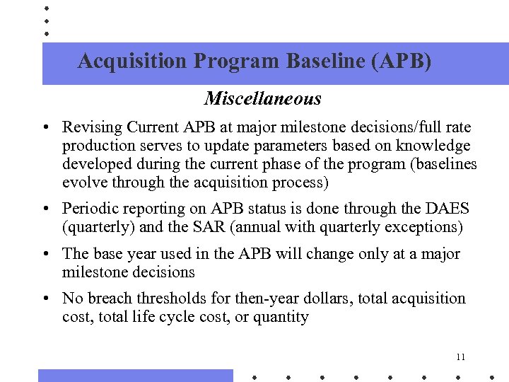 Acquisition Program Baseline (APB) Miscellaneous • Revising Current APB at major milestone decisions/full rate