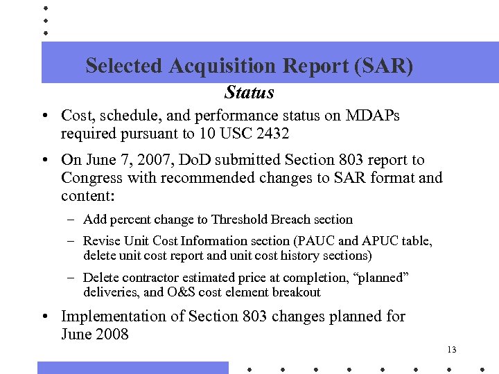 Selected Acquisition Report (SAR) Status • Cost, schedule, and performance status on MDAPs required
