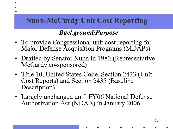 Nunn-Mc. Curdy Unit Cost Reporting • • Background/Purpose To provide Congressional unit cost reporting