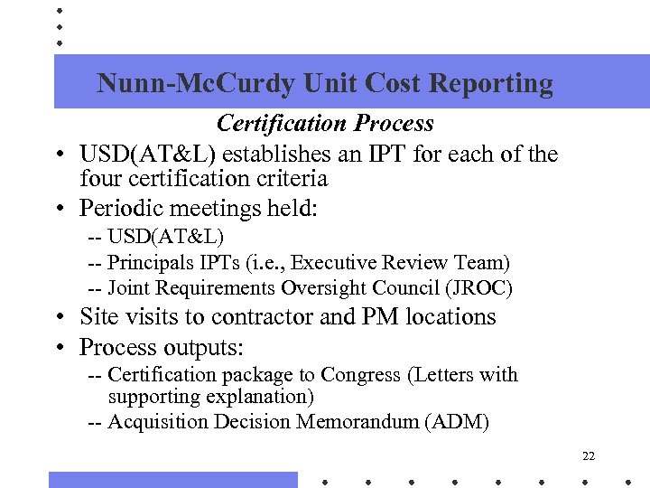 Nunn-Mc. Curdy Unit Cost Reporting Certification Process • USD(AT&L) establishes an IPT for each
