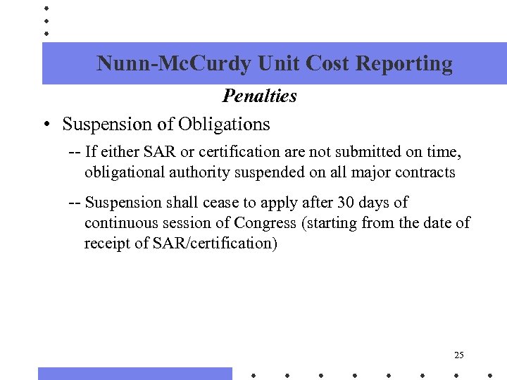 Nunn-Mc. Curdy Unit Cost Reporting Penalties • Suspension of Obligations -- If either SAR