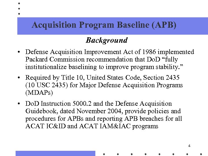 Acquisition Program Baseline (APB) Background • Defense Acquisition Improvement Act of 1986 implemented Packard