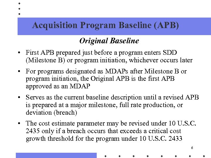 Acquisition Program Baseline (APB) Original Baseline • First APB prepared just before a program