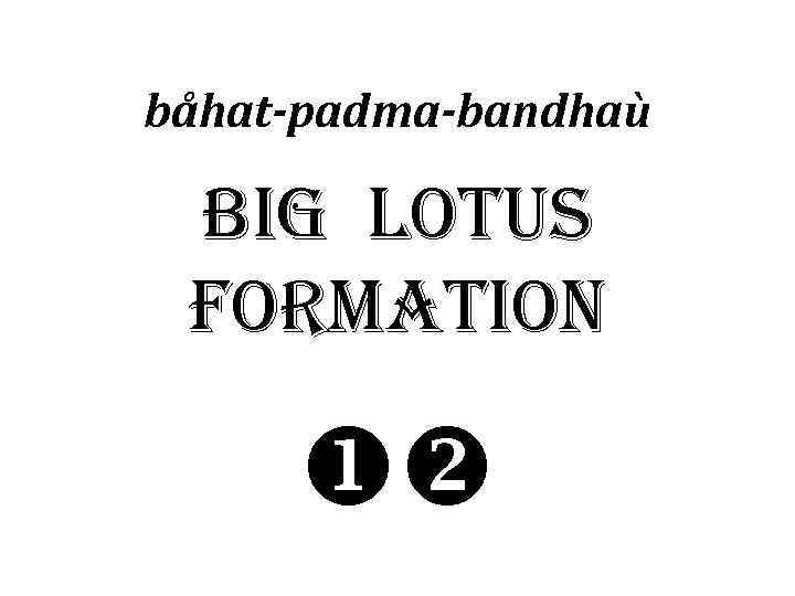 båhat-padma-bandhaù Bi. G lot. Us Formation uv 