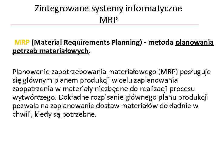 Zintegrowane systemy informatyczne MRP (Material Requirements Planning) - metoda planowania potrzeb materiałowych. Planowanie zapotrzebowania