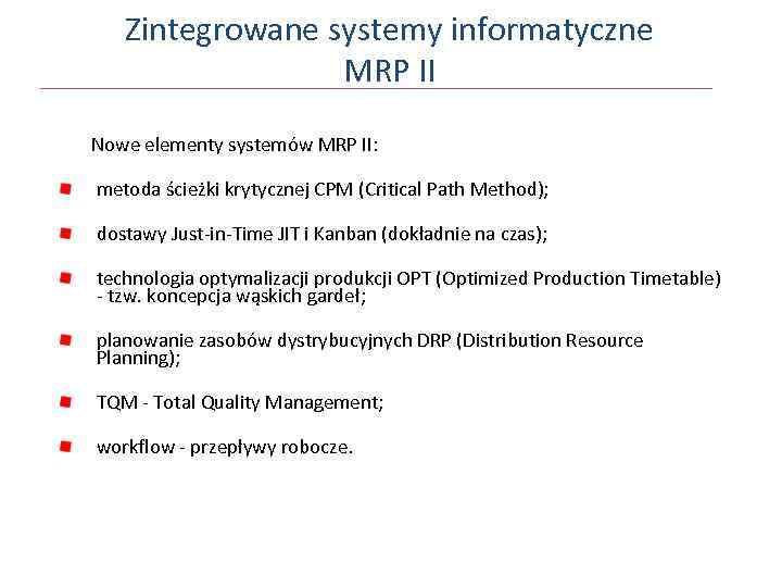 Zintegrowane systemy informatyczne MRP II Nowe elementy systemów MRP II: metoda ścieżki krytycznej CPM