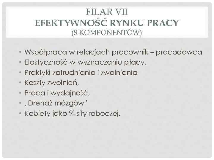 FILAR VII EFEKTYWNOŚĆ RYNKU PRACY (8 KOMPONENTÓW) • • Współpraca w relacjach pracownik –