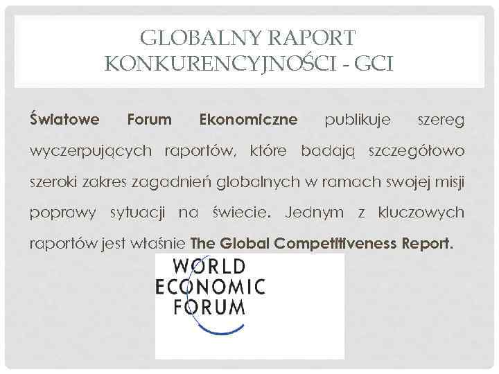 GLOBALNY RAPORT KONKURENCYJNOŚCI - GCI Światowe Forum Ekonomiczne publikuje szereg wyczerpujących raportów, które badają