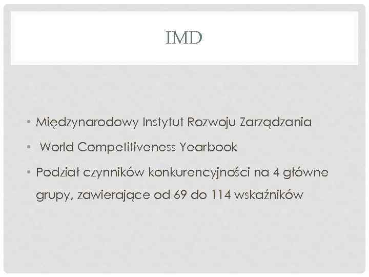 IMD • Międzynarodowy Instytut Rozwoju Zarządzania • World Competitiveness Yearbook • Podział czynników konkurencyjności