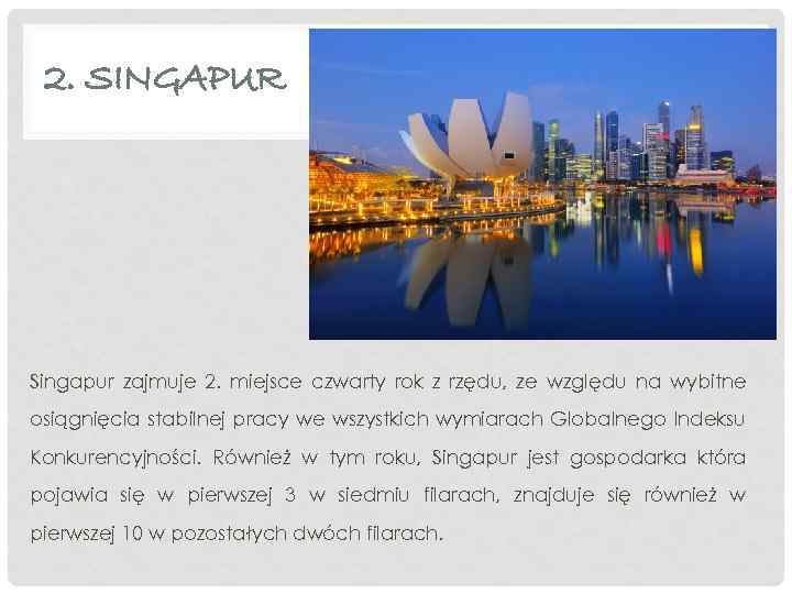 2. SINGAPUR Singapur zajmuje 2. miejsce czwarty rok z rzędu, ze względu na wybitne