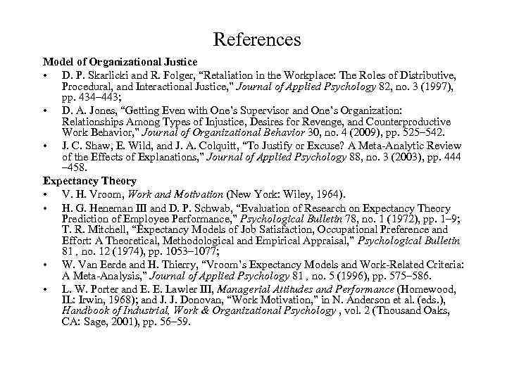 References Model of Organizational Justice • D. P. Skarlicki and R. Folger, “Retaliation in
