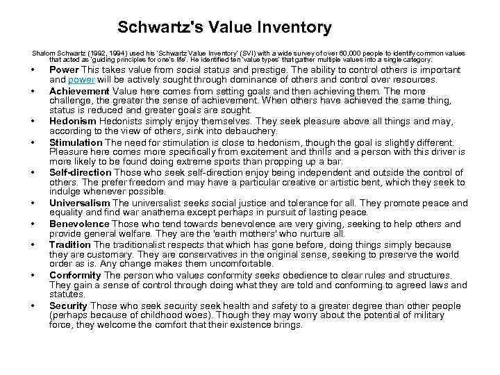 Schwartz's Value Inventory Shalom Schwartz (1992, 1994) used his 'Schwartz Value Inventory' (SVI) with