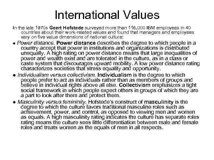 International Values In the late 1970 s Geert Hofstede surveyed more than 116, 000