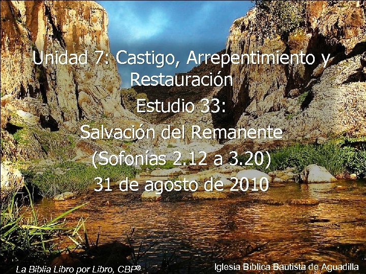 Unidad 7: Castigo, Arrepentimiento y Restauración Estudio 33: Salvación del Remanente (Sofonías 2. 12