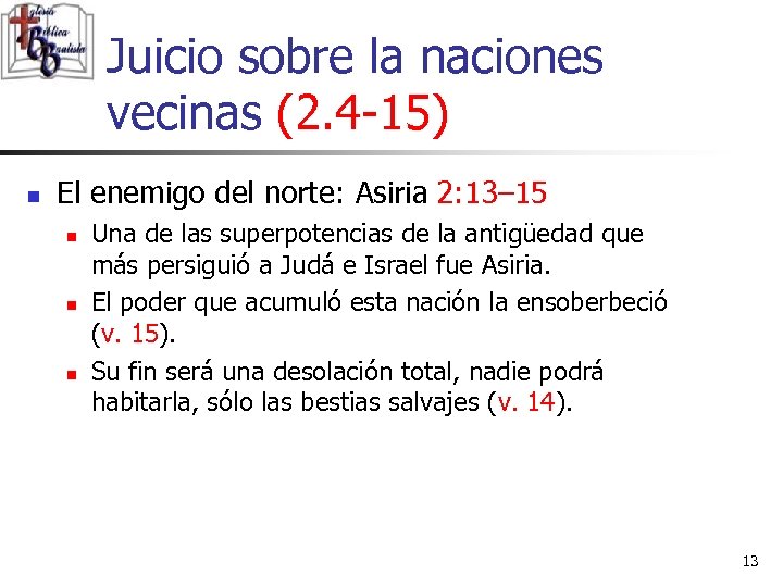 Juicio sobre la naciones vecinas (2. 4 -15) n El enemigo del norte: Asiria