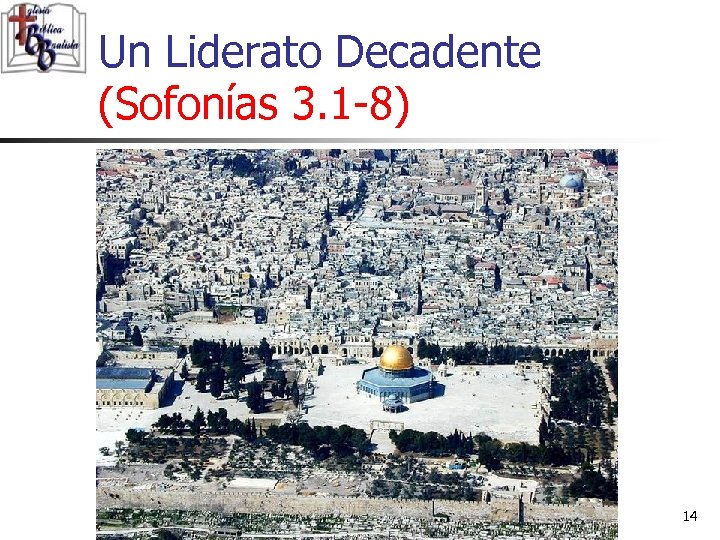 Un Liderato Decadente (Sofonías 3. 1 -8) 14 