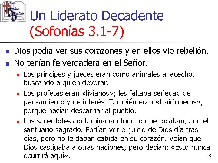 Un Liderato Decadente (Sofonías 3. 1 -7) n n Dios podía ver sus corazones