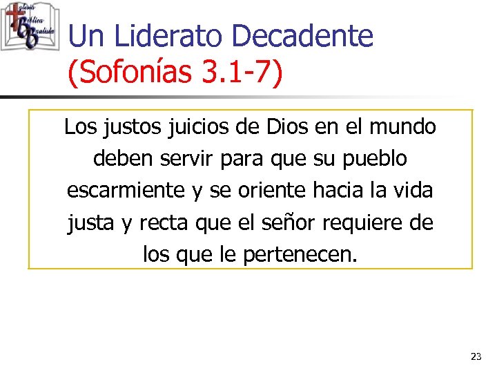 Un Liderato Decadente (Sofonías 3. 1 -7) Los justos juicios de Dios en el